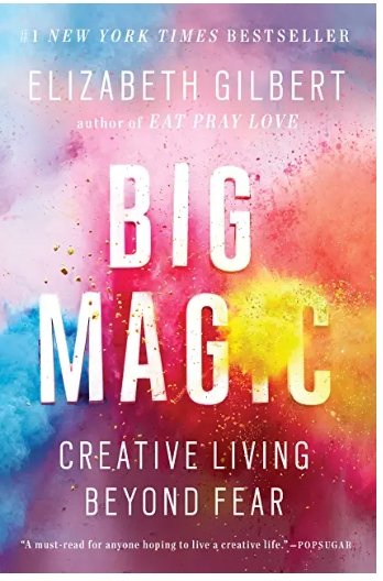 Big Magic by Elizabeth Gilbert - Write On! Creative Writing Center